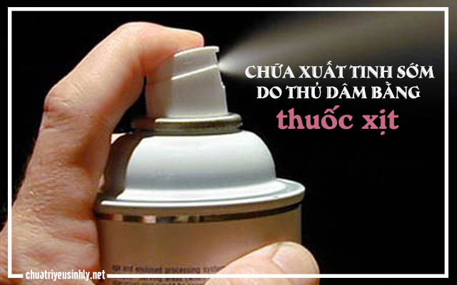 Thuốc xịt chữa xuất tinh sớm do thủ dâm